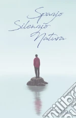 Spazio, silenzio, natura. Antologia in 3 parole libro
