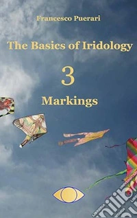 Markings. The basics of iridology. Vol. 3 libro