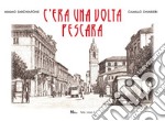 C'era una volta Pescara libro