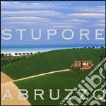 Stupore Abruzzo. Ediz. multilingue libro