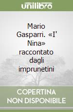 Mario Gasparri. «I' Nina» raccontato dagli imprunetini