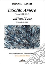 InSolito amore. Poesie 2008-2014. Ediz. multilingue libro