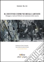 Il destino comune degli artisti. Omaggio a Jackson Pollock nel centenario della nascita libro