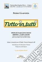 Tutto in tutti. Attività del Gruppo (primo biennio) e lavori di ristrutturazione della chiesa Regina Pacis dal 2005 al 2018 libro