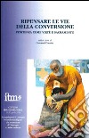 Ripensare le vie della conversione. Penitenza come virtù e sacramento libro di Frausini G. (cur.)