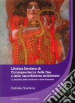 L'antico sentiero di consapevolezza delle dee e delle sacerdotesse dell'amore