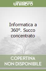 Informatica a 360°. Succo concentrato