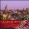 Sapor Romae. Cosa come dove. Ediz. italiana e inglese libro