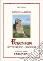 Ferentum, il Ferentano e dintorni. Indagine storica riguardante fiorentino libro