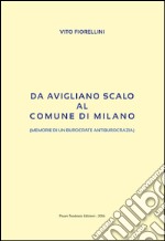 Da Avigliano Scalo al comune di Milano. (Memorie di un burocrate di antiburocrazia)