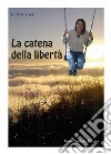 La catena della libertà libro