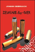 Zeugnis der Gier libro