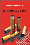 Zeugnis der Gier libro