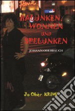 Halunken, Wonnen und Spelunken libro