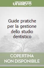 Guide pratiche per la gestione dello studio dentistico