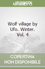 Wolf village by Ufo. Winter. Vol. 4 libro