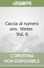 Caccia al numero uno. Winter. Vol. 6 libro