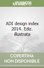 ADI design index 2014. Ediz. illustrata libro