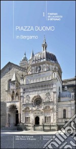 Piazza duomo in Bergamo. Guida alle chiese parrocchiali di Bergamo. Vol. 1: Itinerari della diocesi di Bergamo