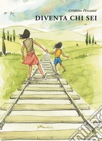 Diventa chi sei
