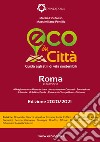 Eco in città Roma e provincia. Guida agli stili di vita sostenibili libro