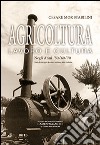 Agricoltura lavoro e cultura. Negli anni 50-60-70. Ediz. illustrata libro di Mor Stabilini Cesare