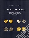 Le monete di Milano da Desiderio re dei longobardi a Ludovico il Bavaro e Azzone Visconti dal 757 al 1329 libro