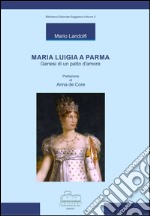 Maria Luigia a Parma. Genesi di un patto d'amore