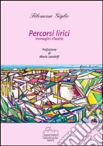 Percorsi lirici. Immagini ritratte libro