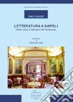 Letteratura a Napoli. Profili critici di narratori del Novecento. Ediz. critica libro