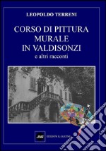 Corso di pittura murale in Valdisonzi e altri racconti libro