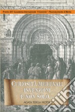 Curiosità medievali, invenzioni e non solo... libro