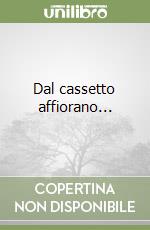 Dal cassetto affiorano... libro