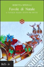 Favole di Natale. A Natale siamo tutti più buoni libro