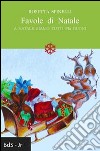 Favole di Natale. A Natale siamo tutti più buoni libro di Spinelli Rosetta