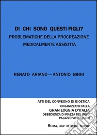 Di chi sono questi figli? Problematiche della procreazione medicalmente assistita libro