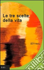 Le tre scelte della vita libro