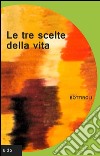 Le tre scelte della vita libro