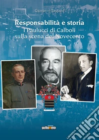 Responsabilità e storia. I Paulucci di Calboli sulla scena del Novecento. Nuova ediz. libro