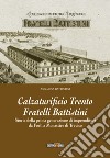 Calzaturificio Trento Fratelli Battistini. Storia della prima generazione di imprenditori da Forlì a Monastier di Treviso libro