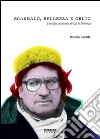 Scandalo, bellezza e oblio. L'eredità letteraria di Dario Bellezza libro