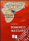 Il ventaglio della regina. Storia segreta di Cristina di Svezia libro