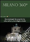 Milano 360°. Una metropoli da scoprire tra arte, cultura, tecnologia e moda. Con DVD libro