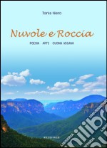 Nuvole e roccia. Poesia arte ricette vegane curiosità libro