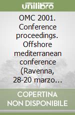 OMC 2001. Conference proceedings. Offshore mediterranean conference (Ravenna, 28-20 marzo 2001) CD Audio. Con Audiolibro libro