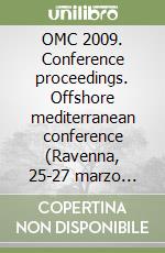 OMC 2009. Conference proceedings. Offshore mediterranean conference (Ravenna, 25-27 marzo 2009) CD Audio. Con Audiolibro libro