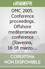 OMC 2005. Conference proceedings. Offshore mediterranean conference (Ravenna, 16-18 marzo 2005) CD Audio. Con Audiolibro libro