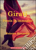 Girati. Poesia in immagine libro