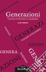 Generazioni. Viaggio attraverso la Maremma libro