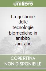 La gestione delle tecnologie biomediche in ambito sanitario